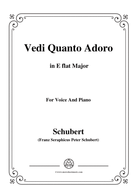Schubert-Vedi Quanto Adoro,in E flat Major,for Voice&Piano (arr. MSM)