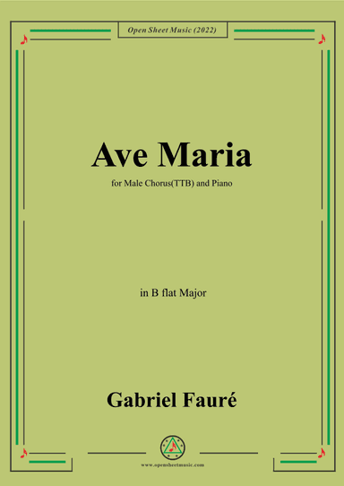 Fauré-Ave Maria,in B flat Major,for Male Chorus(TTB) and Piano (arr. OSM Press)