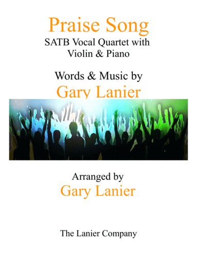 PRAISE SONG (SATB Vocal Quartet with Violin & Piano)