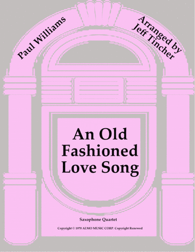 An Old Fashioned Love Song (arr. Jeff Tincher)