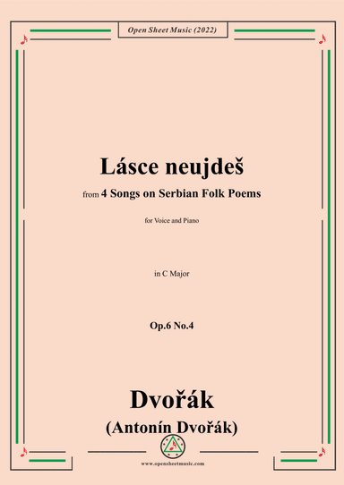 Dvorák-Lásce neujdeš,in C Major,Op.6 No.4,from 4 Songs on Serbian Folk Poems,for Voice and Piano (arr. Open Cloud)