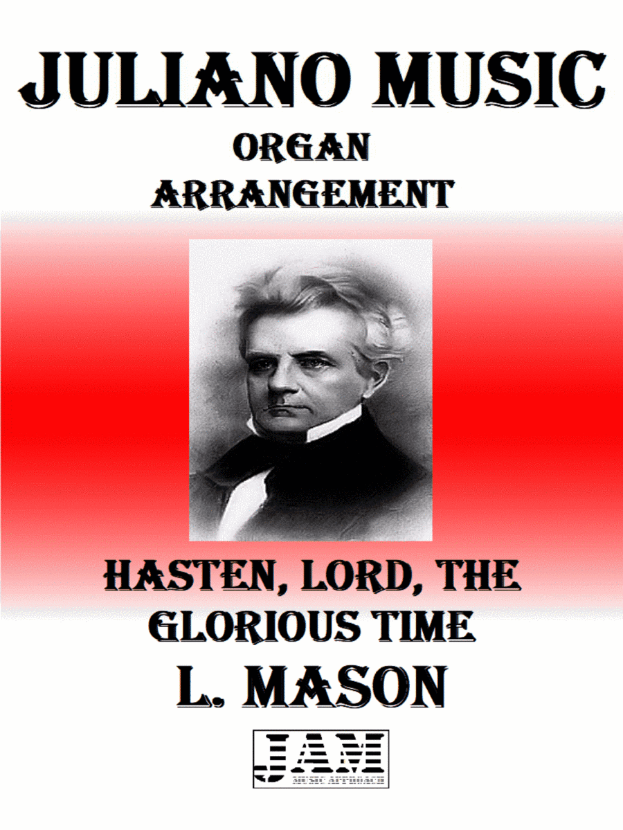 HASTEN, LORD, THE GLORIOUS TIME -  L. MASON (HYMN - EASY ORGAN) (arr. Juliano Music)