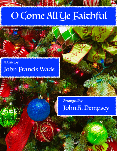 O Come All Ye Faithful (String Quartet): Two Violins, Viola and Cello (arr. John A. Dempsey)