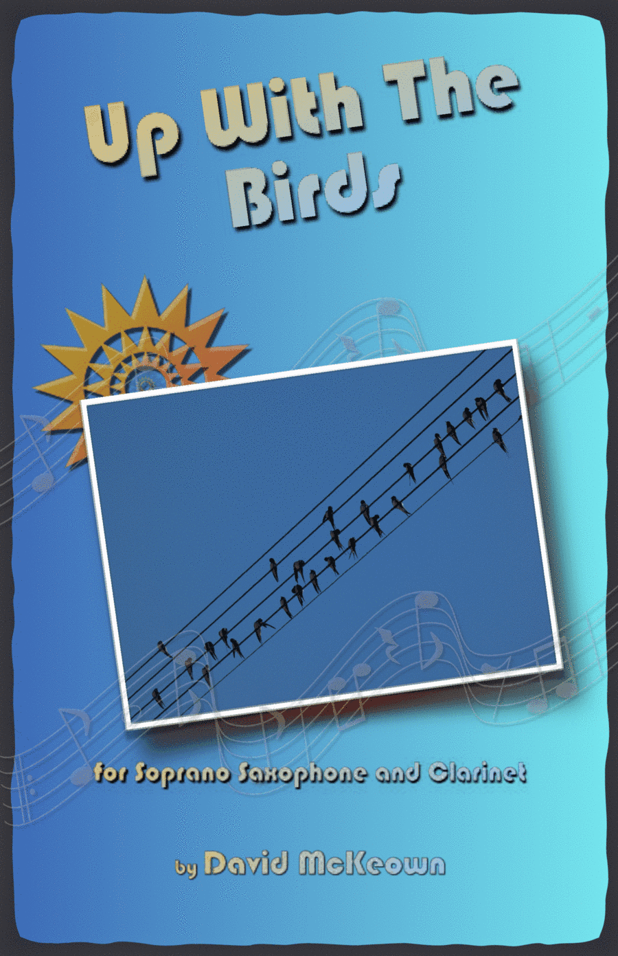 Up With The Birds, for Soprano Saxophone and Clarinet Duet