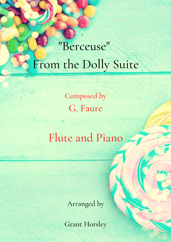 Berceuse from the Dolly Suite. G Faure- Flute and Piano-Intermediate (arr. Grant Horsley)