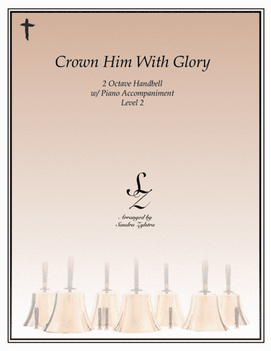 Crown Him With Glory (2 octave handbell & piano accompaniment) (arr. Sandra Zylstra)