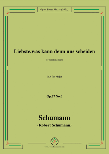 Schumann-Liebste,was kann denn uns scheiden,Op.37 No.6,in A flat Major,for Voice&Piano (arr. Open Cloud)