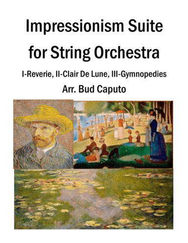 Impressionistic Suite, Reverie, Clair De Lune, Gymnopedies for String Orchestra (arr. Bud Caputo)