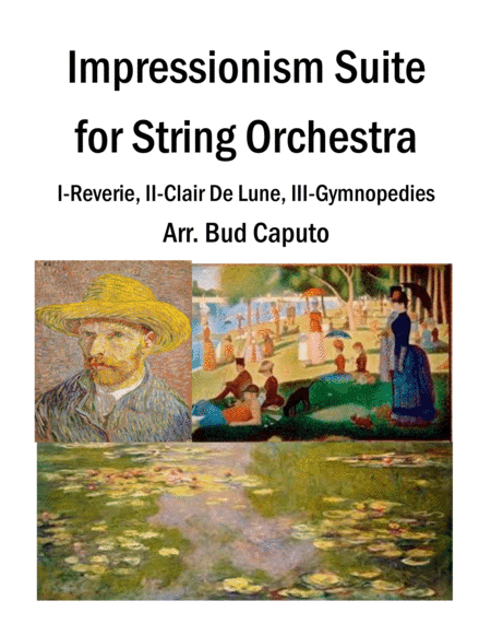 Impressionistic Suite, Reverie, Clair De Lune, Gymnopedies for String Orchestra (arr. Bud Caputo)