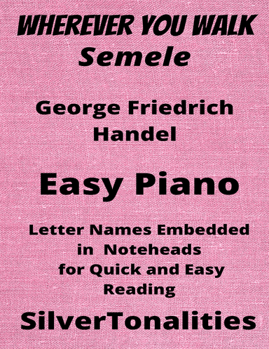 Wherever You Walk Semele HWV 58 Easy Piano Sheet Music (arr. SilverTonalities)