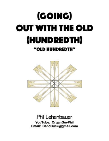 (Going) Out with the Old (Hundredth) organ work, by Phil Lehenbauer (arr. Phil Lehenbauer)
