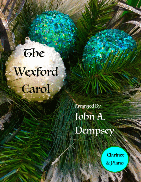 The Wexford Carol (Clarinet and Piano) (arr. John A. Dempsey)