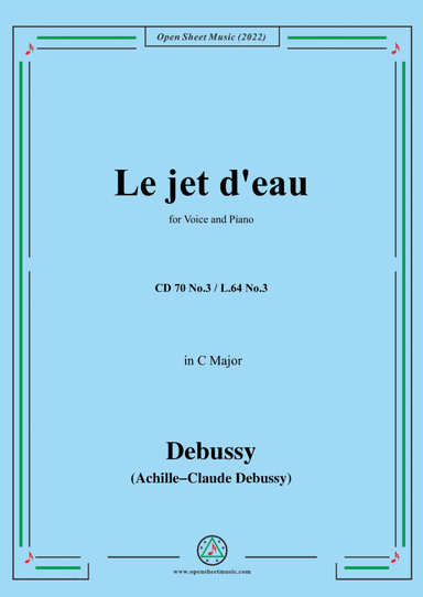 Debussy-Le jet d'eau,CD 70 No.3,in C Major,from '5 Poemes de Baudelaire,CD 70'for Voice and Piano (arr. Open Cloud)