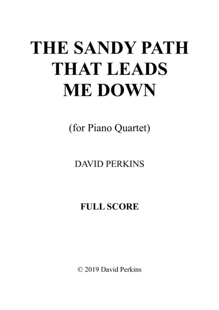 The Sandy Path That Leads Me Down (Piano Quartet)