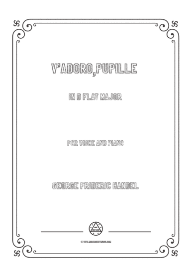 Handel-V'adoro,pupille in D flat Major,for Voice and Piano (arr. MSM)