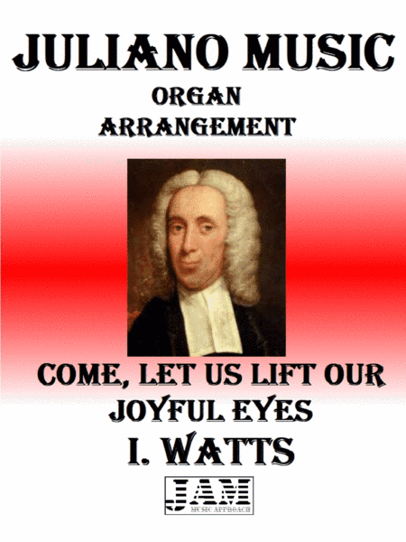 COME, LET US LIFT OUR JOYFUL EYES - I. WATTS (HYMN - EASY ORGAN) (arr. Juliano Music)