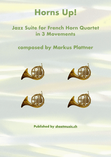 Horns Up! – for Horn Quartet - Jazz Suite in 3 Movements by Markus Plattner