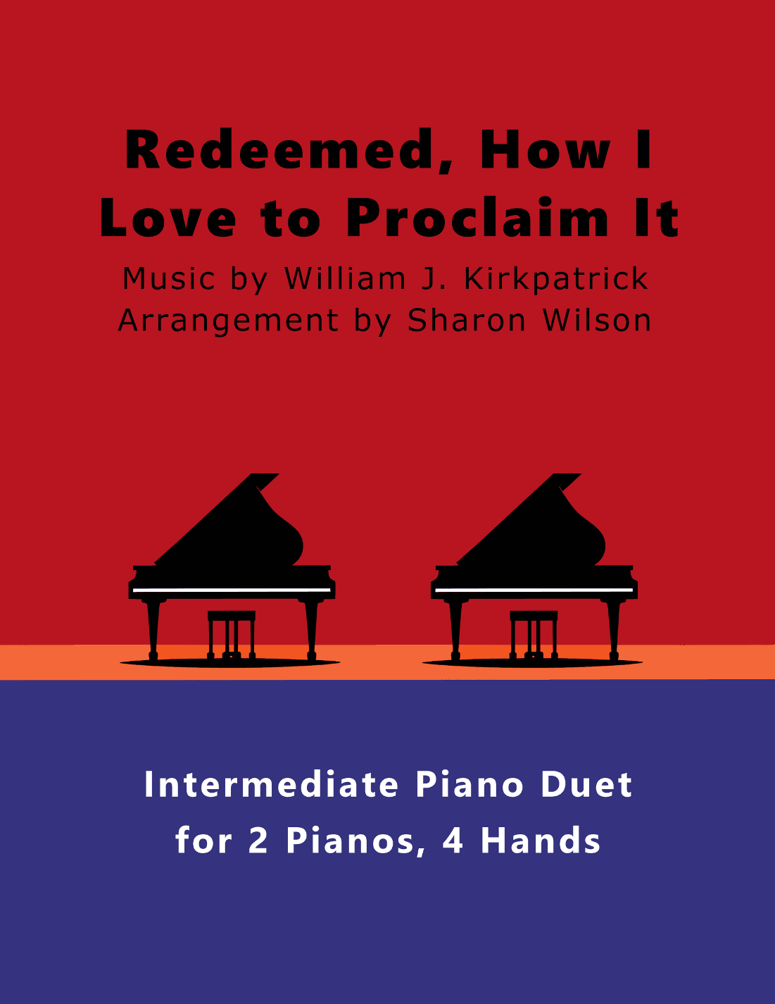Redeemed, How I Love to Proclaim It (2 Pianos, 4 Hands Duet) (arr. Sharon Wilson)