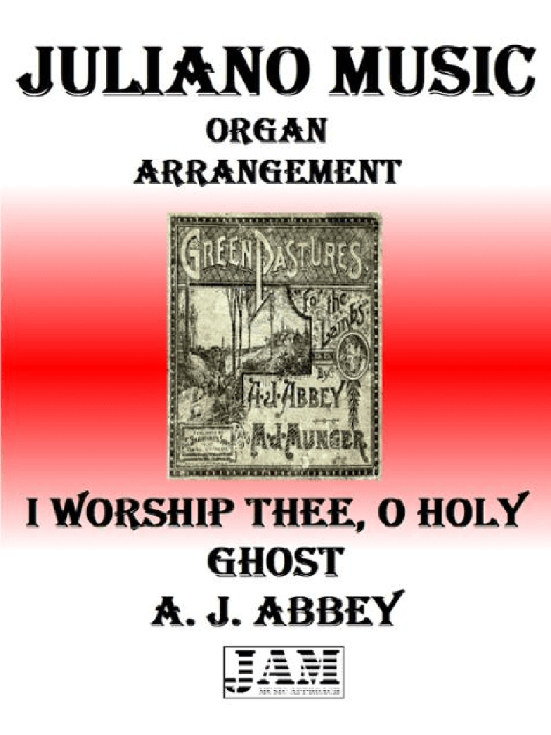 I WORSHIP THEE, O HOLY GHOST - A. J. ABBEY (HYMN - EASY ORGAN) (arr. Juliano Music)