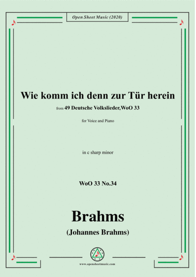 Brahms-Wie komm ich denn zur Tür herein ,WoO 33 No.34,in c sharp minor,for Voice&Pno (arr. MSM)