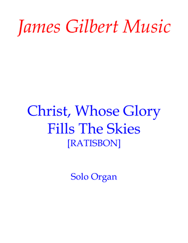 Christ, Whose Glory Fills The Skies (arr. James Gilbert)