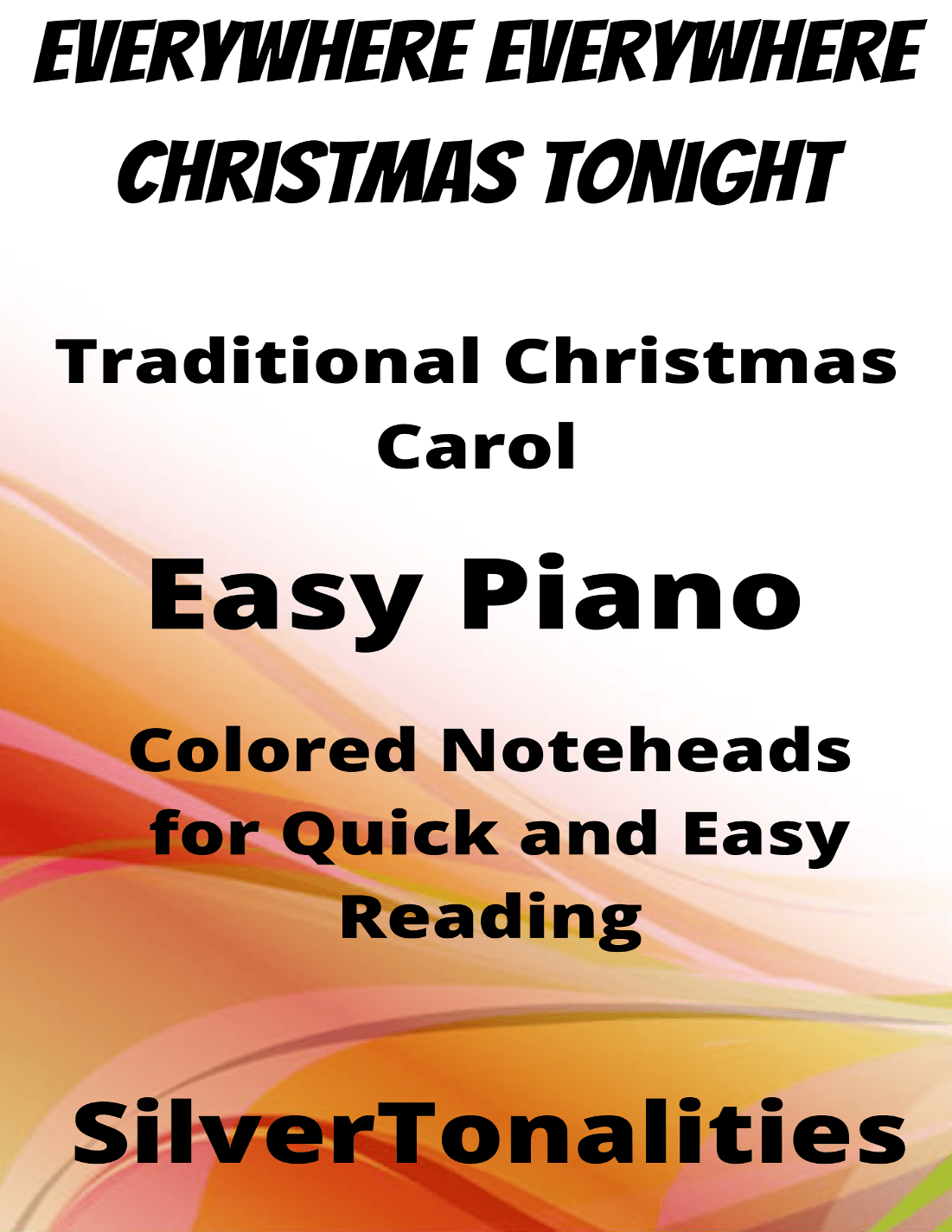 Everywhere Everywhere Christmas Tonight Easy Piano Sheet Music with Colored Notation (arr. SilverTonalities)
