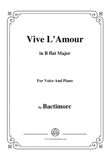 Bactimorc-Vive L'Amour,in B flat Major,for Voice and Piano (arr. MSM)