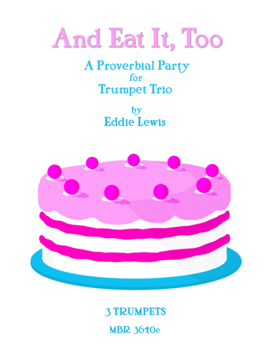 And Eat It, Too for Trumpet Trio by Eddie Lewis