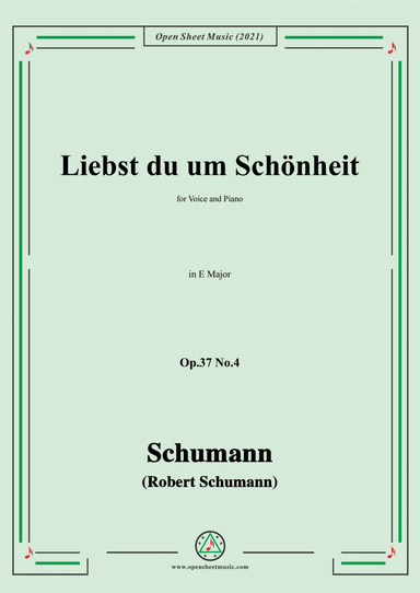 Schumann-Liebst du um Schonheit,Op.37 No.4,in E Major,for Voice and Piano (arr. Open Cloud)