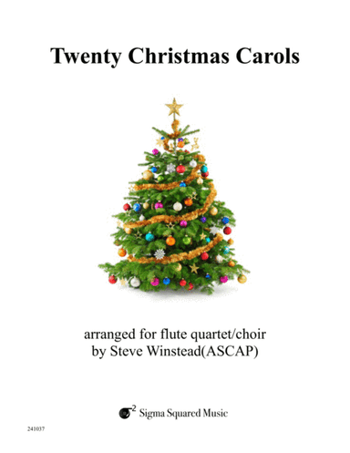 Twenty Christmas Carols for Flute Quartet/Choir (arr. Steve Winstead)