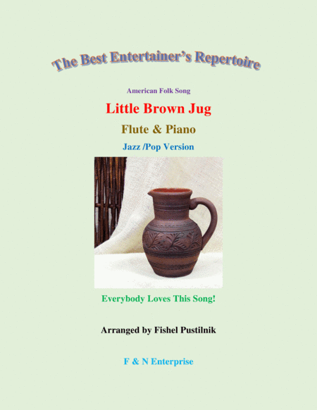 "Little Brown Jug" for Flute and Piano (with Improvisation) (arr. Fishel Pustilnik)