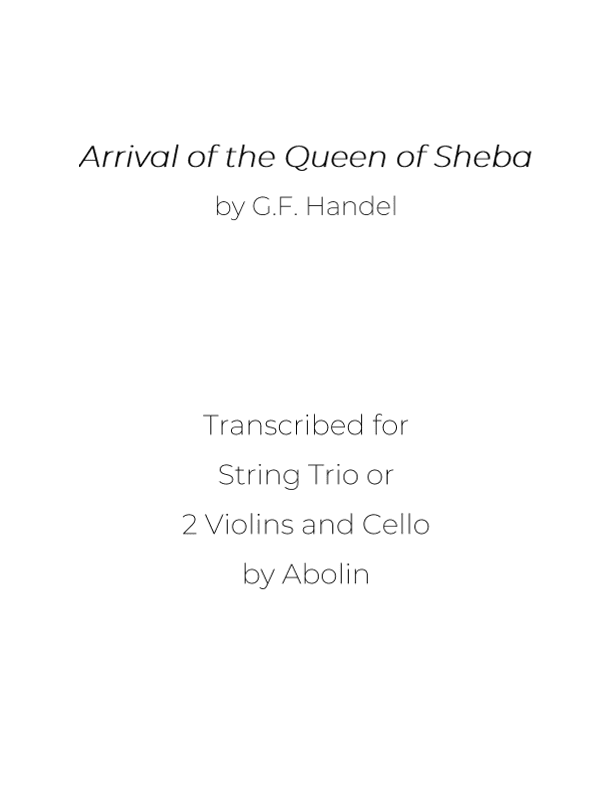 Handel: Arrival of the Queen of Sheba - String Trio (Violin, Viola, Cello), or 2 Violins and Cello (arr. Abolin)
