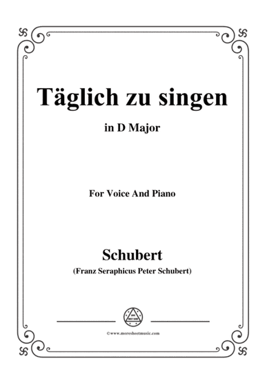 Schubert-Täglich zu singen,in D Major,for Voice&Piano (arr. MSM)