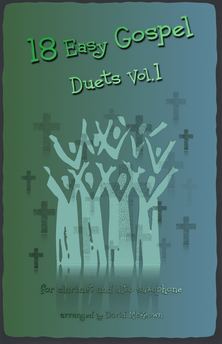18 Easy Gospel Duets Vol.1 for Clarinet and Alto Saxophone (arr. David McKeown)
