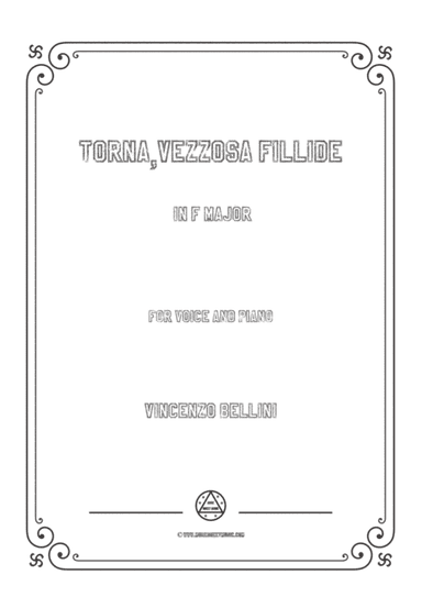 Bellini-Torna,vezzosa fillide in F Major,for voice and piano (arr. MSM)