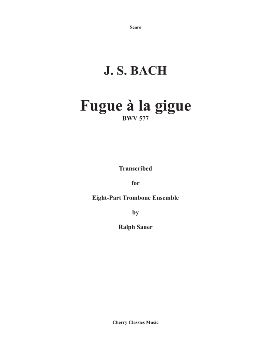 Fugue a la Gigue for 8-part Trombone Ensemble (arr. Ralph Sauer)