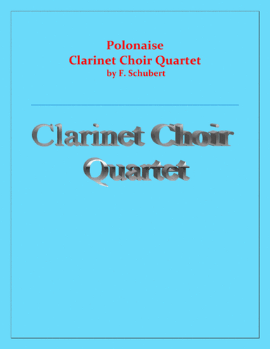 Polonaise - F. Schubert - Clarinet  Choir Quartet - Chamber music - Intermediate (arr. Raymond Fenech)