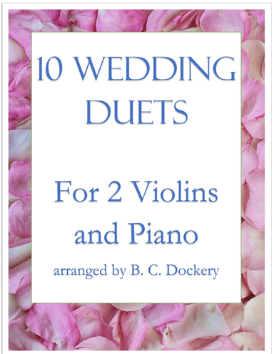 10 Wedding Duets for 2 Violins and Piano (arr. B. C. Dockery)