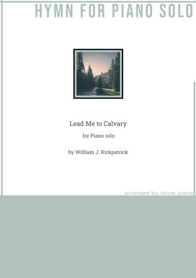 Lead Me to Calvary (PIANO HYMN) (arr. Silver Piano)