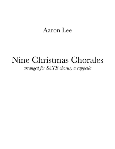 Nine Christmas Chorales (for SATB choir, a cappella) (arr. Aaron Lee)