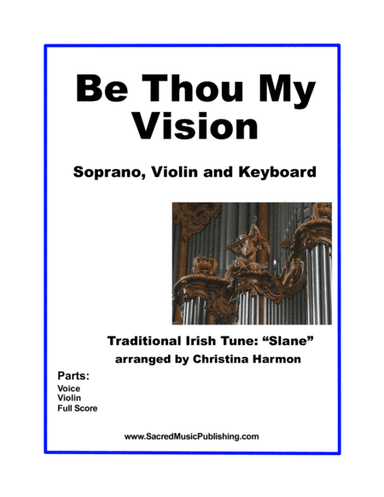 Be Thou My Vision – Violin, Soprano, and Keyboard (arr. Christina Harmon)