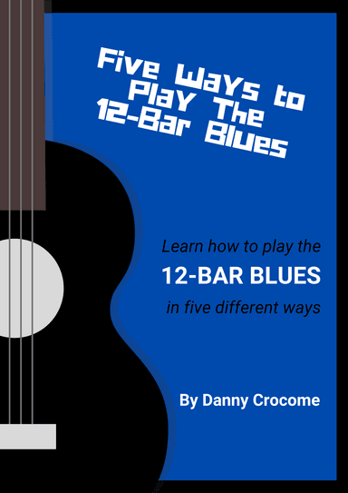 Five Ways to Play The 12-Bar Blues