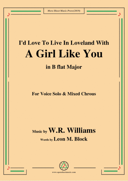 W. R. Williams-I'd Love To Live In Loveland With A Girl Like You,in B flat Major,for Chrous (arr. MSM)