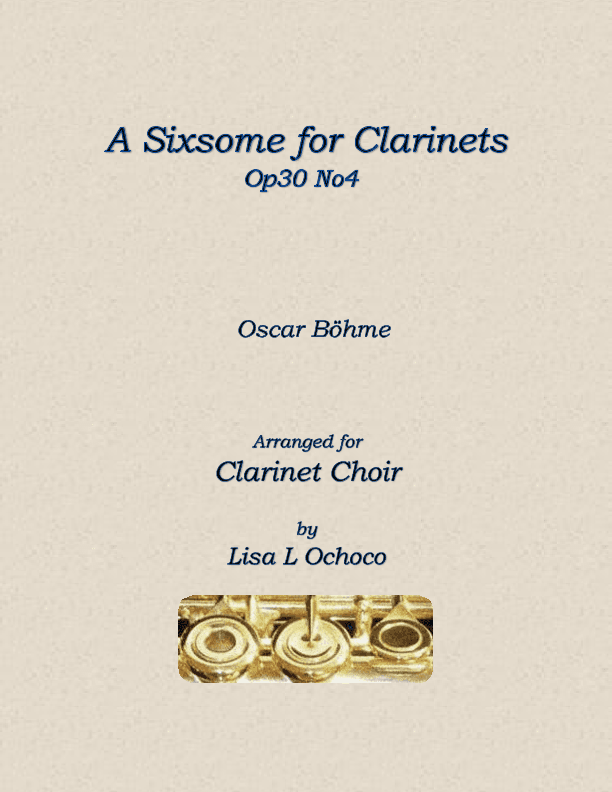 A Sixsome for Clarinets Op30 No4 for Clarinet Choir (arr. Lisa L Ochoco)
