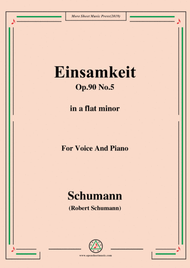 Schumann-Einsamkeit,Op.90 No.5,in a flat minor,for Voice&Piano (arr. MSM)