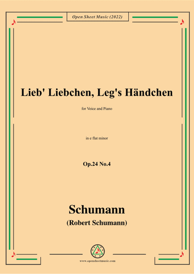 Schumann-Lieb Liebchen, Leg's Händchen,Op.24 No.4,in e flat minor (arr. OSM Press)