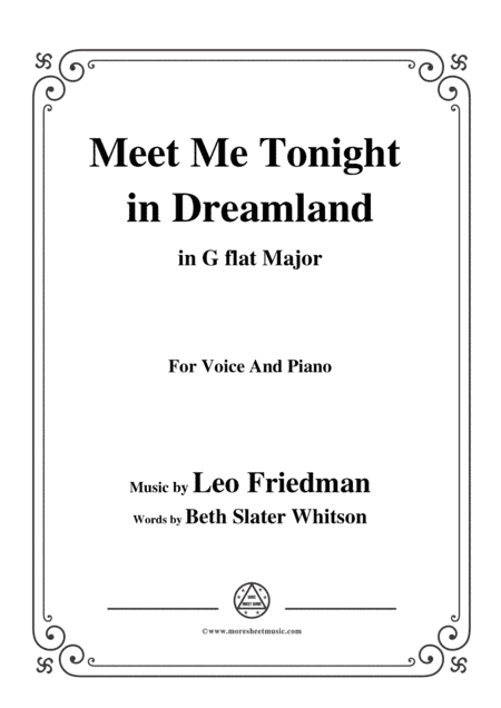 Leo Friedman-Meet Me Tonight in Dreamland,in G flat Major,for Voic&Piano (arr. MSM)