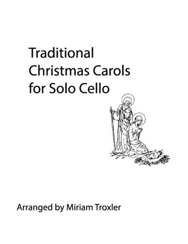 Traditional Christmas Carols for Solo Cello (arr. Miriam Troxler)