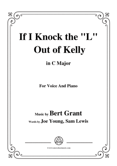 Bert Grant-If I Knock the 'L' Out of Kelly,in C Major,for Voice&Piano (arr. MSM)