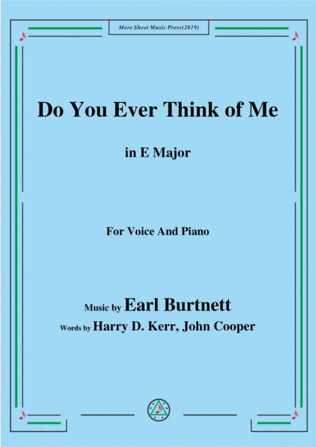 Earl Burtnett-Do You Ever Think of Me,in E Major,for Voice&Piano (arr. MSM)